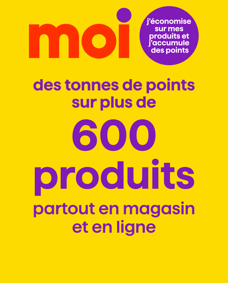 J'économise sur mes produits et j'accumule des points des tonnes de points sur plus de 600 produits partout en magasin et en ligne