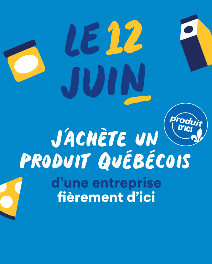 Le 12 juin, j’achète un produit québécois d'une entreprise fièrement d'ici